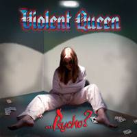 Violent Queen : ... Psycho ?